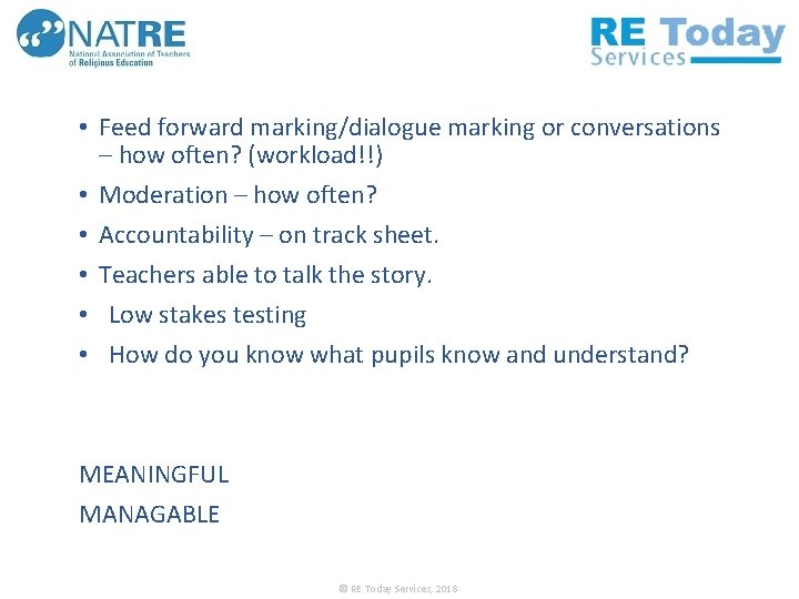  • Feed forward marking/dialogue marking or conversations – how often? (workload!!) • Moderation