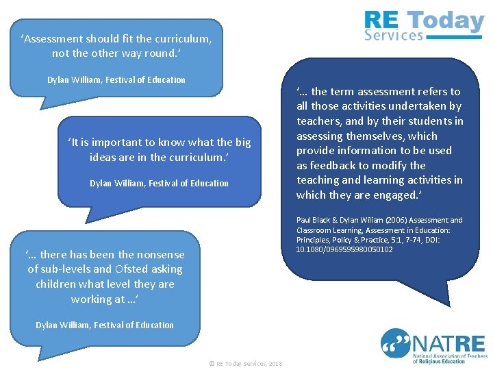 ‘Assessment should fit the curriculum, not the other way round. ’ Dylan William, Festival