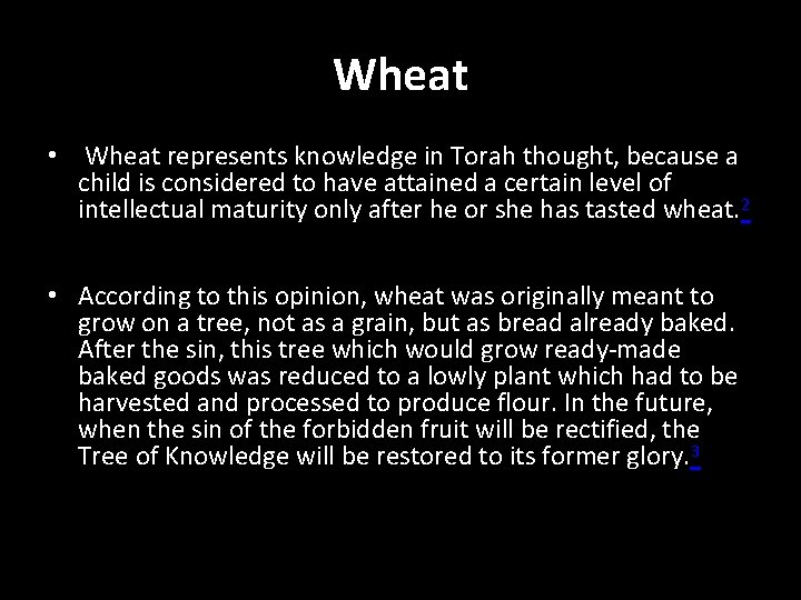 Wheat • Wheat represents knowledge in Torah thought, because a child is considered to