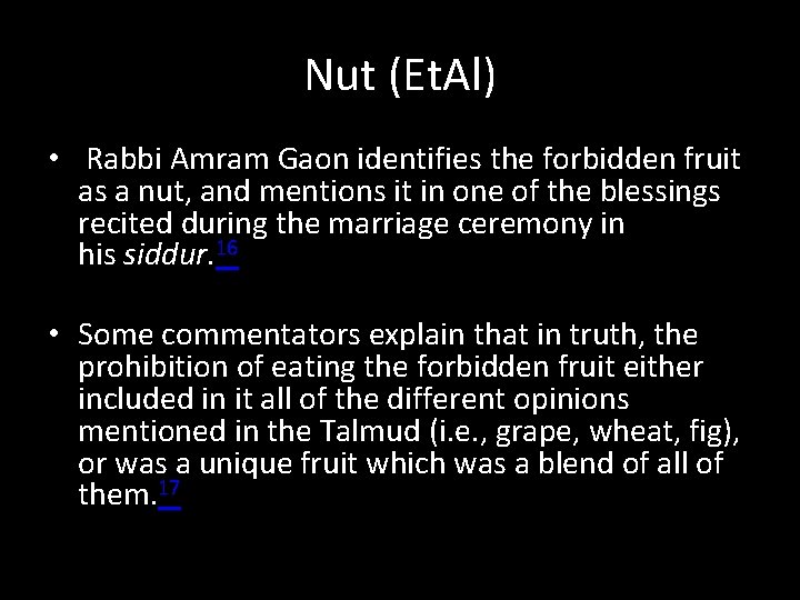 Nut (Et. Al) • Rabbi Amram Gaon identifies the forbidden fruit as a nut,