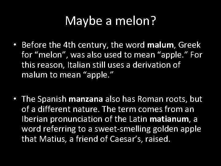 Maybe a melon? • Before the 4 th century, the word malum, Greek for