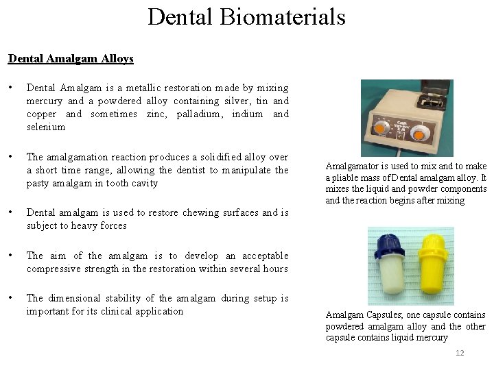 Dental Biomaterials Dental Amalgam Alloys • Dental Amalgam is a metallic restoration made by