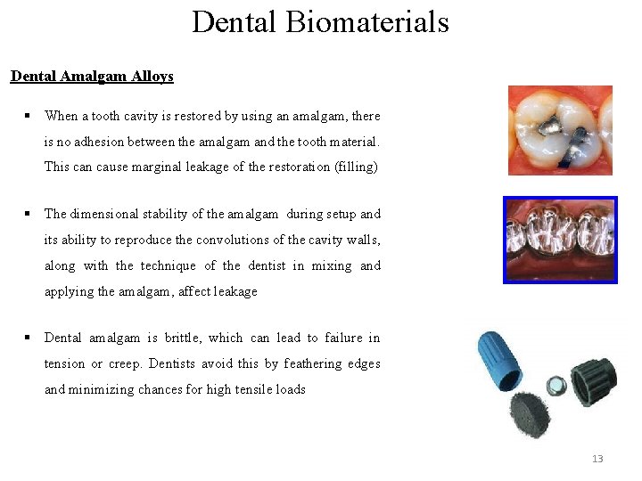 Dental Biomaterials Dental Amalgam Alloys § When a tooth cavity is restored by using