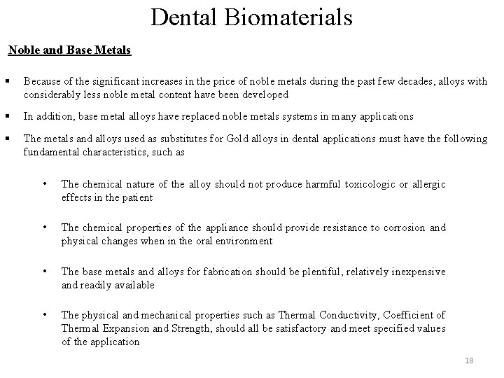Dental Biomaterials Noble and Base Metals § Because of the significant increases in the