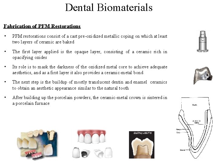 Dental Biomaterials Fabrication of PFM Restorations • PFM restorations consist of a cast pre-oxidized