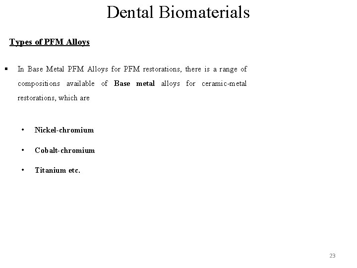 Dental Biomaterials Types of PFM Alloys § In Base Metal PFM Alloys for PFM