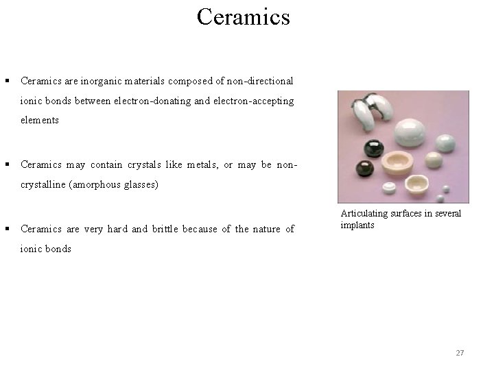 Ceramics § Ceramics are inorganic materials composed of non-directional ionic bonds between electron-donating and