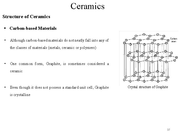 Ceramics Structure of Ceramics § Carbon-based Materials • Although carbon-based materials do not neatly