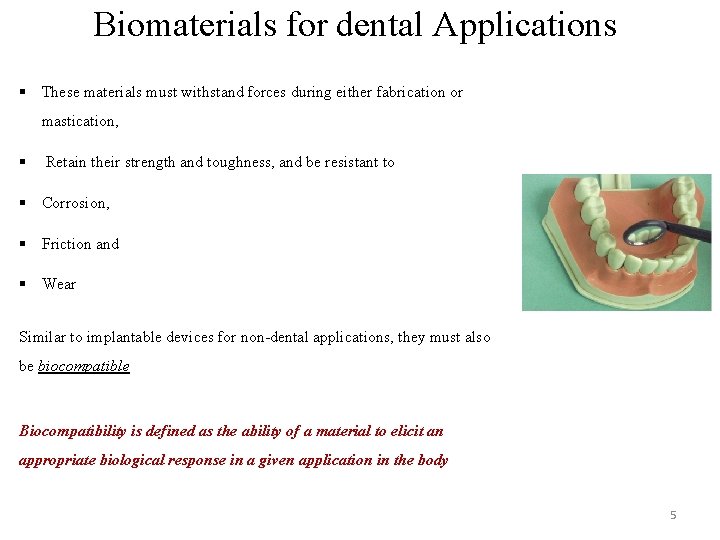 Biomaterials for dental Applications § These materials must withstand forces during either fabrication or