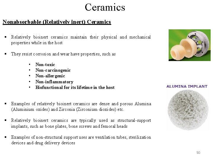 Ceramics Nonabsorbable (Relatively inert) Ceramics § Relatively bioinert ceramics maintain their physical and mechanical