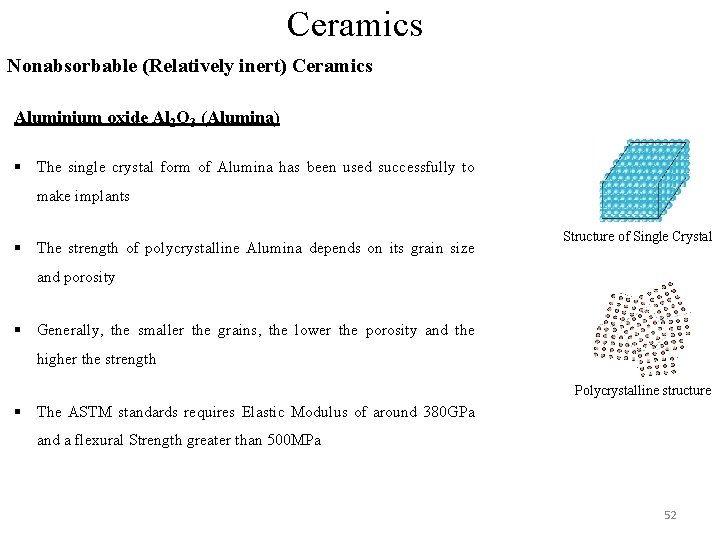 Ceramics Nonabsorbable (Relatively inert) Ceramics Aluminium oxide Al 2 O 3 (Alumina) § The