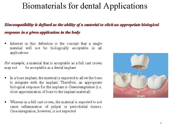 Biomaterials for dental Applications Biocompatibility is defined as the ability of a material to