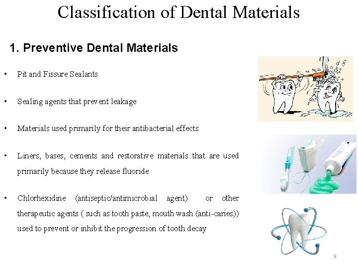 Classification of Dental Materials 1. Preventive Dental Materials • Pit and Fissure Sealants •