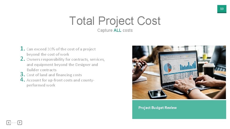 13 Total Project Cost Capture ALL costs 1. Can exceed 30% of the cost