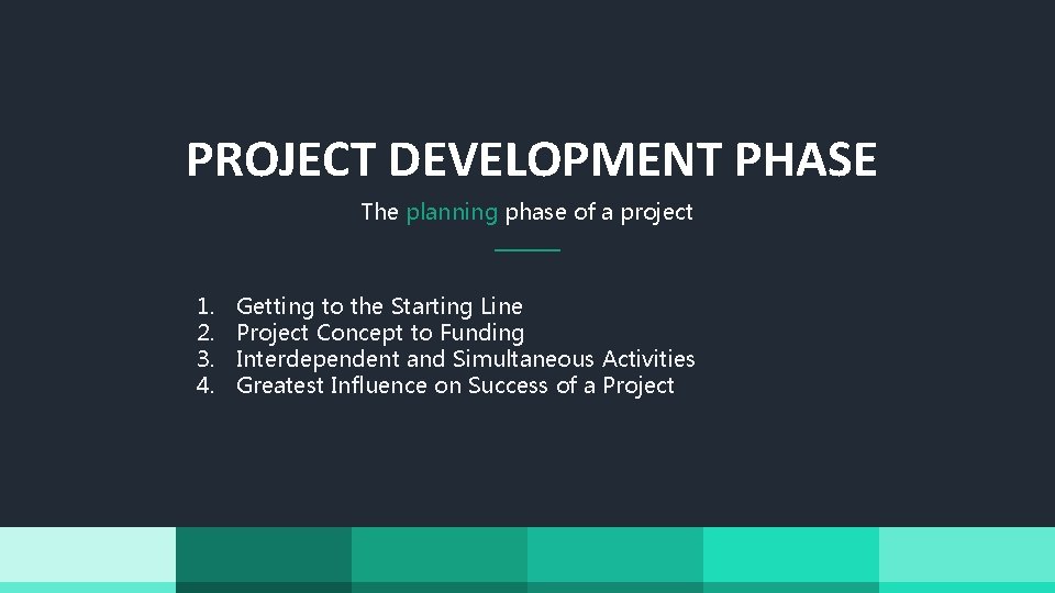 PROJECT DEVELOPMENT PHASE The planning phase of a project 1. 2. 3. 4. Getting