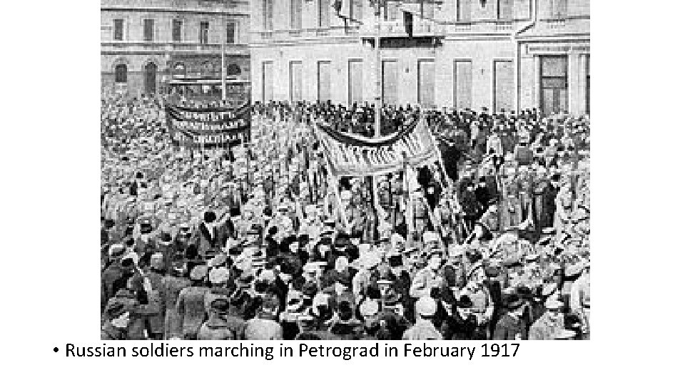  • Russian soldiers marching in Petrograd in February 1917 