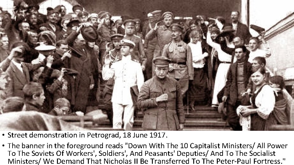  • Street demonstration in Petrograd, 18 June 1917. • The banner in the