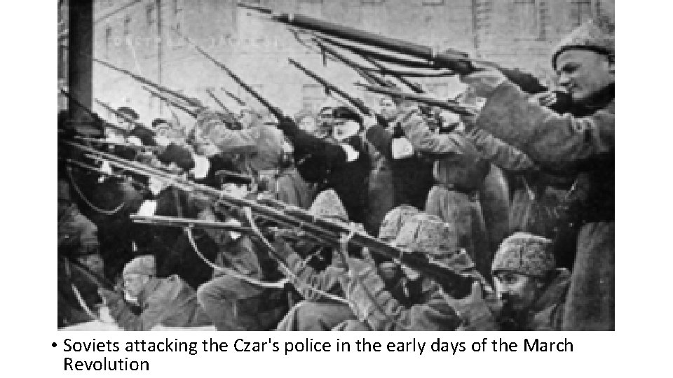  • Soviets attacking the Czar's police in the early days of the March