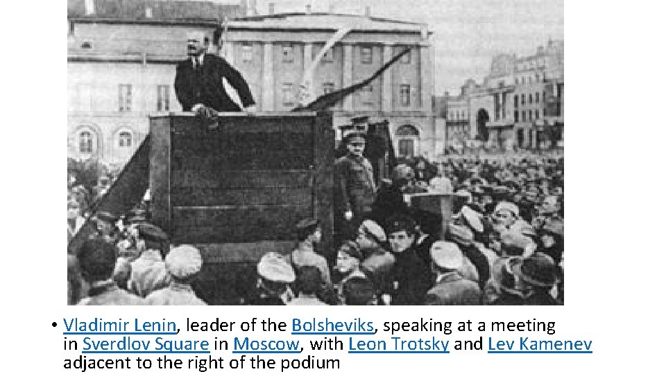  • Vladimir Lenin, leader of the Bolsheviks, speaking at a meeting in Sverdlov
