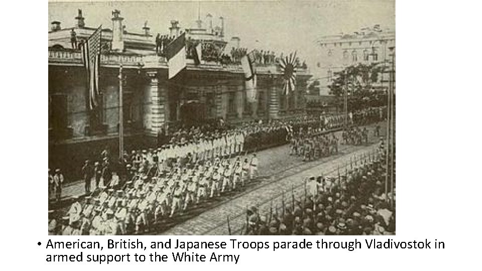  • American, British, and Japanese Troops parade through Vladivostok in armed support to