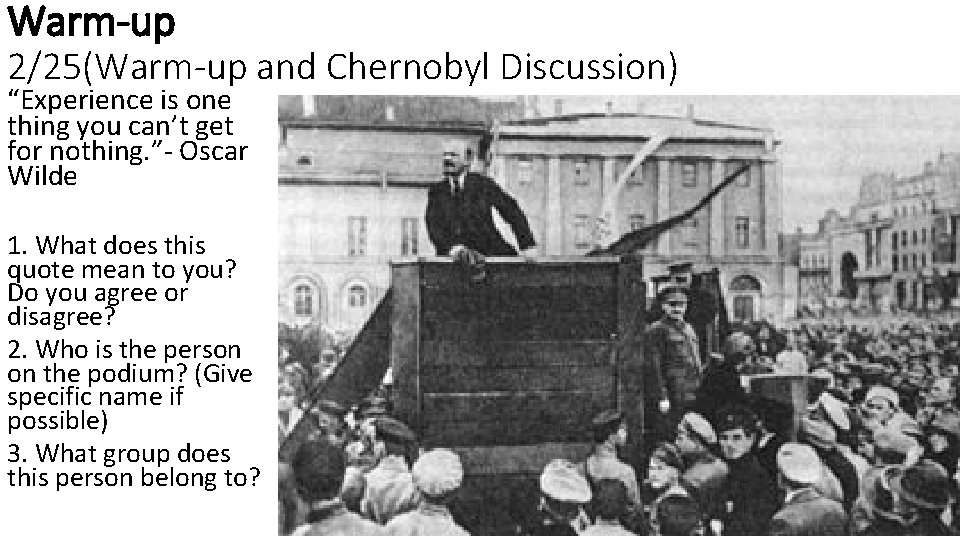 Warm-up 2/25(Warm-up and Chernobyl Discussion) “Experience is one thing you can’t get for nothing.