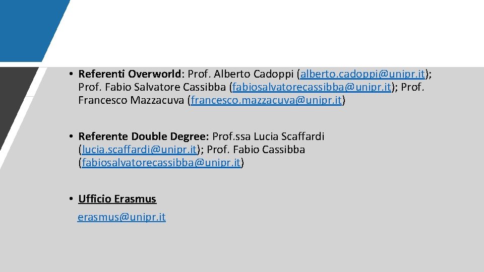  • Referenti Overworld: Prof. Alberto Cadoppi (alberto. cadoppi@unipr. it); Prof. Fabio Salvatore Cassibba