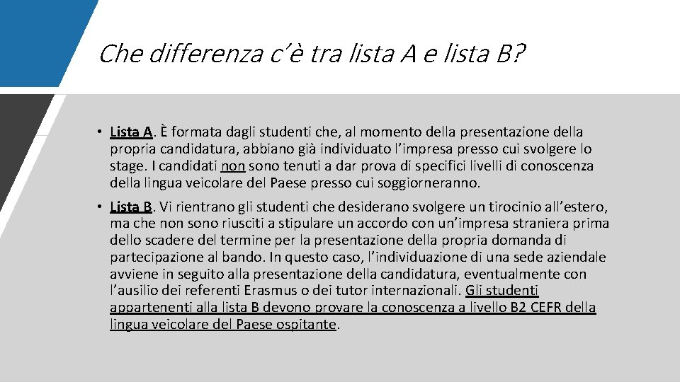 Che differenza c’è tra lista A e lista B? • Lista A. È formata