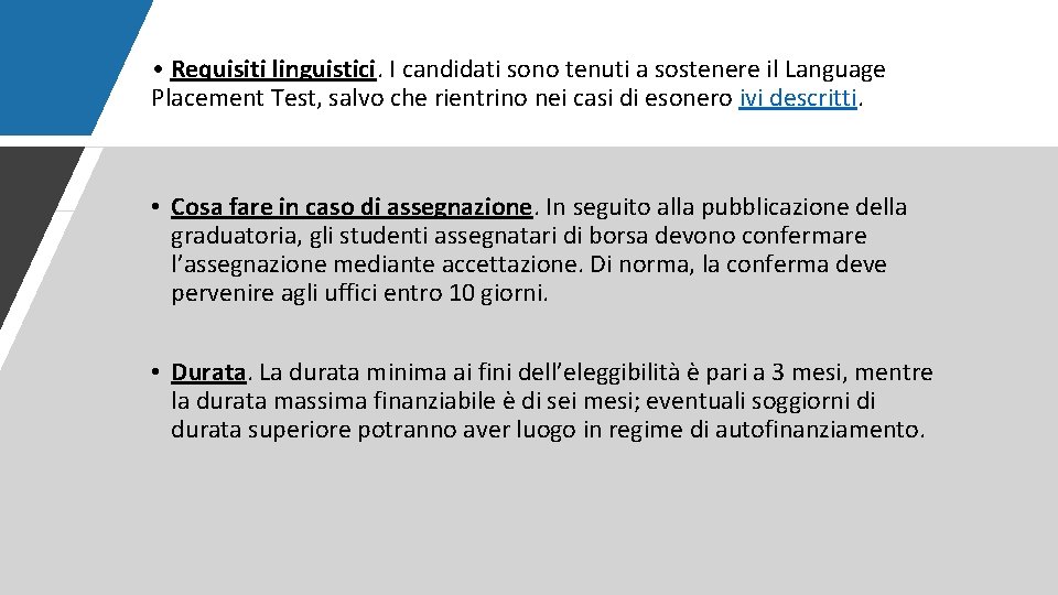  • Requisiti linguistici. I candidati sono tenuti a sostenere il Language Placement Test,