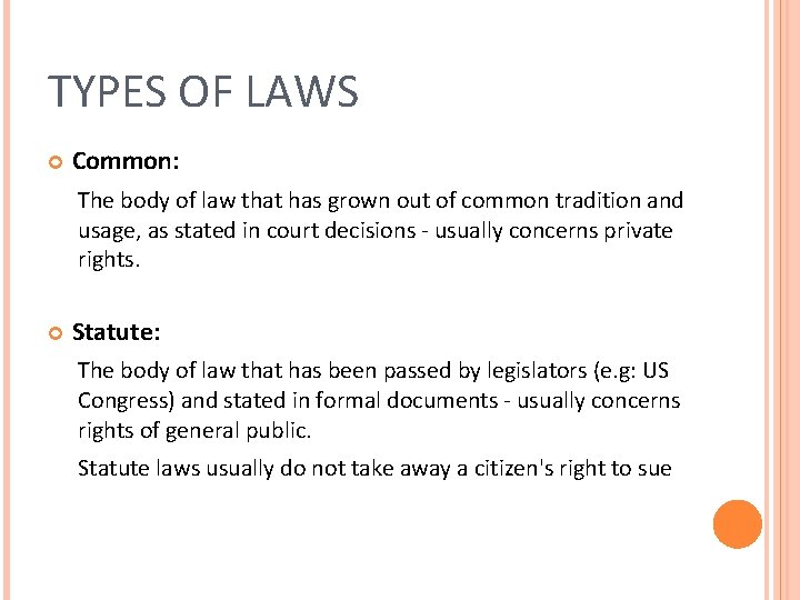 TYPES OF LAWS Common: The body of law that has grown out of common