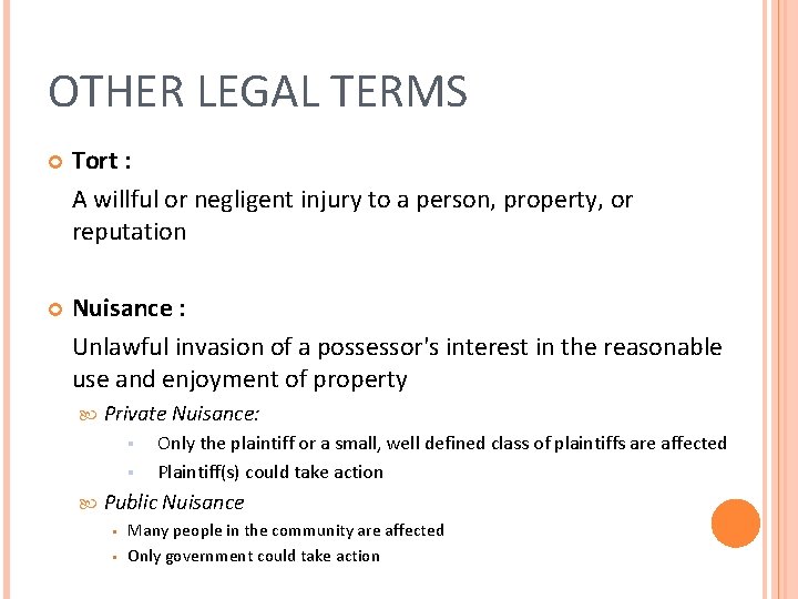 OTHER LEGAL TERMS Tort : A willful or negligent injury to a person, property,