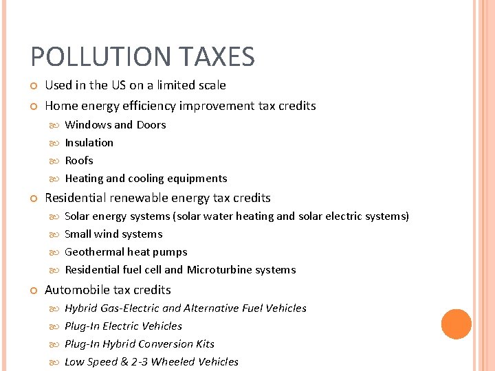 POLLUTION TAXES Used in the US on a limited scale Home energy efficiency improvement