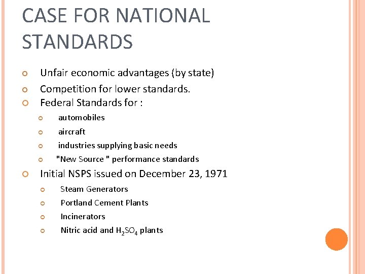 CASE FOR NATIONAL STANDARDS Unfair economic advantages (by state) Competition for lower standards. Federal