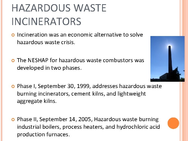 HAZARDOUS WASTE INCINERATORS Incineration was an economic alternative to solve hazardous waste crisis. The