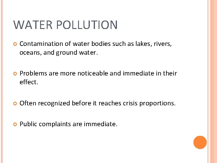 WATER POLLUTION Contamination of water bodies such as lakes, rivers, oceans, and ground water.