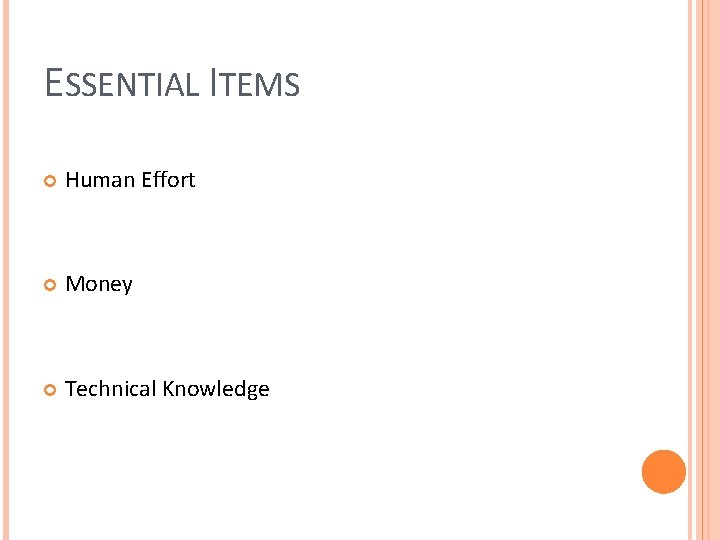 ESSENTIAL ITEMS Human Effort Money Technical Knowledge 