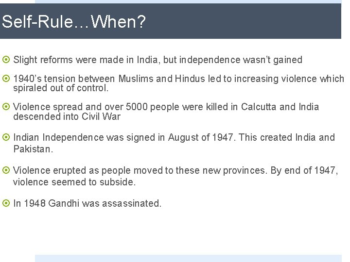 Self-Rule…When? ¤ Slight reforms were made in India, but independence wasn’t gained ¤ 1940’s