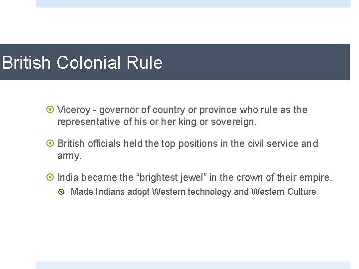 British Colonial Rule ¤ Viceroy - governor of country or province who rule as