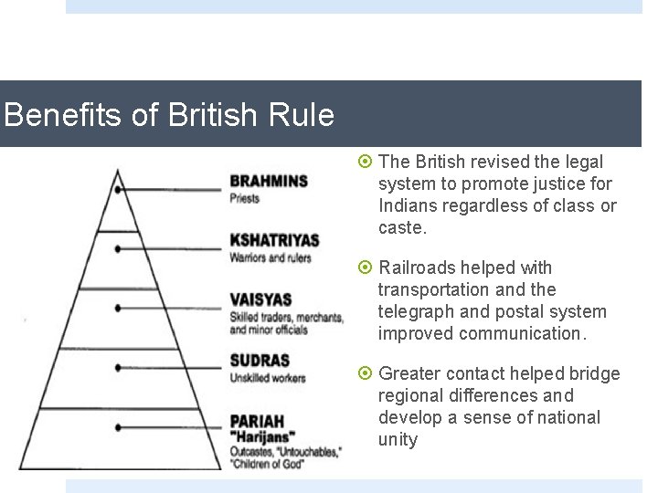 Benefits of British Rule ¤ The British revised the legal system to promote justice