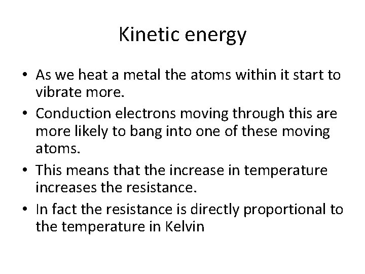 Kinetic energy • As we heat a metal the atoms within it start to