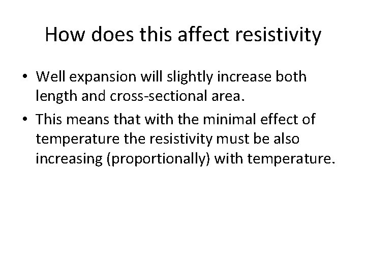 How does this affect resistivity • Well expansion will slightly increase both length and