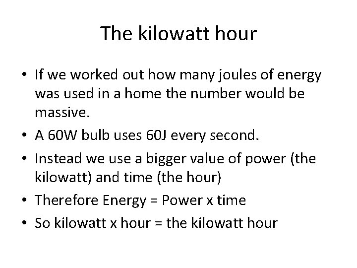 The kilowatt hour • If we worked out how many joules of energy was