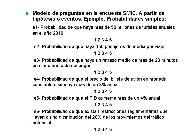  Modelo de preguntas en la encuesta SMIC. A partir de hipótesis o eventos.