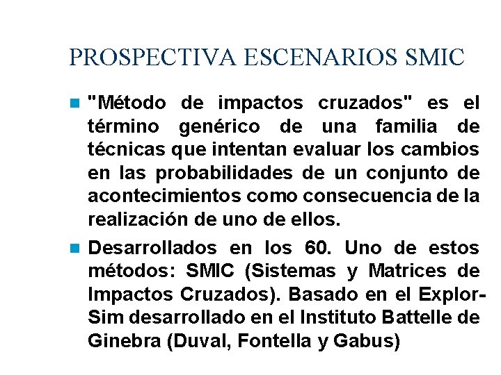 PROSPECTIVA ESCENARIOS SMIC "Método de impactos cruzados" es el término genérico de una familia