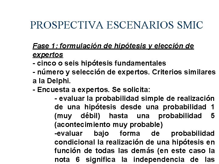 PROSPECTIVA ESCENARIOS SMIC Fase 1: formulación de hipótesis y elección de expertos - cinco