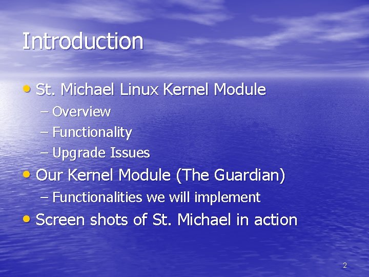 Introduction • St. Michael Linux Kernel Module – Overview – Functionality – Upgrade Issues