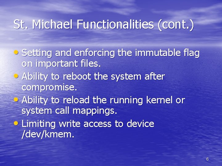 St. Michael Functionalities (cont. ) • Setting and enforcing the immutable flag on important