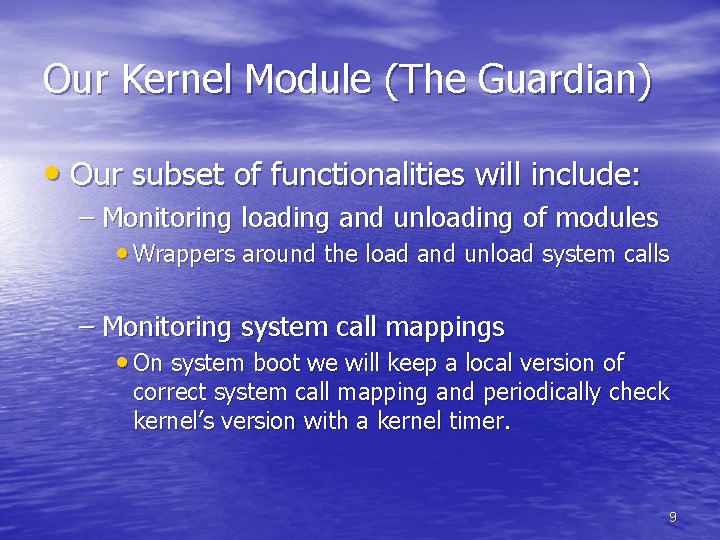 Our Kernel Module (The Guardian) • Our subset of functionalities will include: – Monitoring