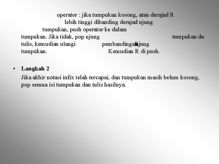 operator : jika tumpukan kosong, atau derajad R lebih tinggi dibanding derajad ujung tumpukan,