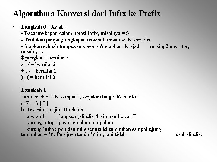 Algorithma Konversi dari Infix ke Prefix • Langkah 0 ( Awal ) - Baca