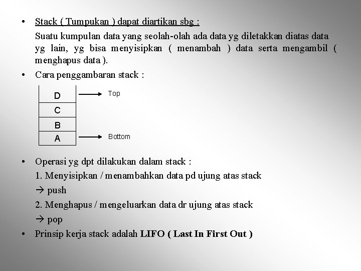  • Stack ( Tumpukan ) dapat diartikan sbg : Suatu kumpulan data yang